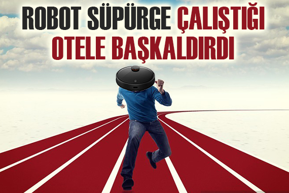 Robot süpürge çalıştığı otele başkaldırdı!