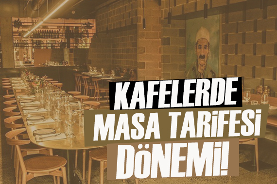 Kafelerde yeni uygulama:  Masa tarifesi  dönemi!