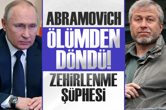 Roman Abramovich ölümden döndü! Zehirlenme şüphesi