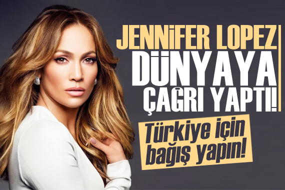 Jennifer Lopez: Türkiye için bağış yapın!