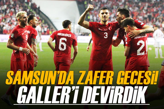 Samsun da zafer gecesi! Milliler, Galler i devirdi