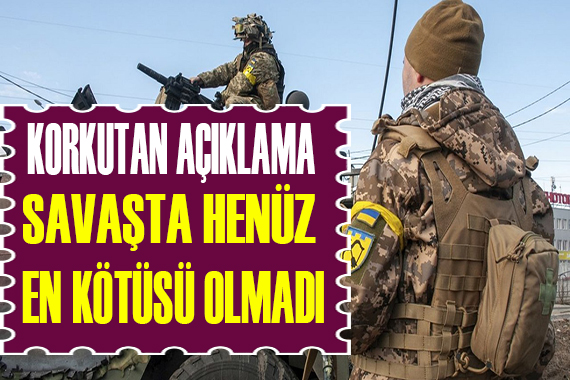 Korkutan açıklama: Henüz en kötüsü olmadı!