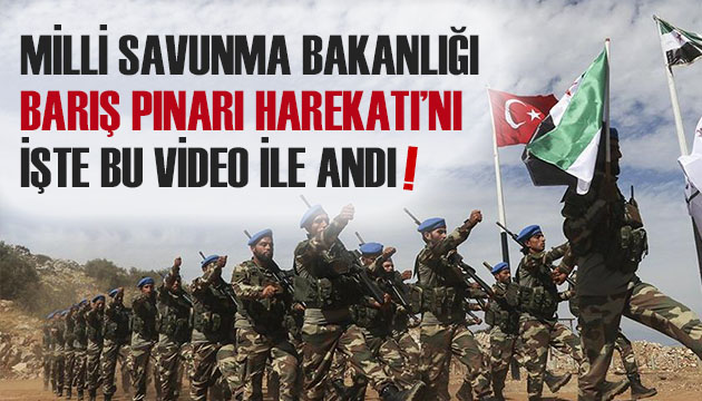 Milli Savunma Bakanlığı, Barış Pınarı Harekatını bu video ile andı!