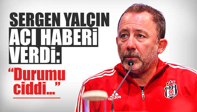 Sergen Yalçın üzücü haberi verdi!  Sakatlığı ciddi 