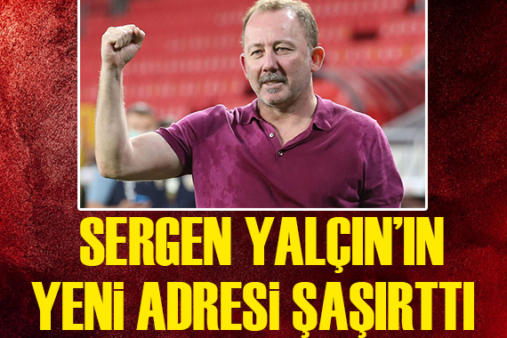 İşte Sergen Yalçın ın yeni adresi!