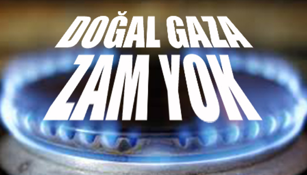 Doğal gaz fiyatları sabit bırakıldı