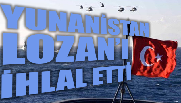 Yunanistan Lozan ı ihlal etti