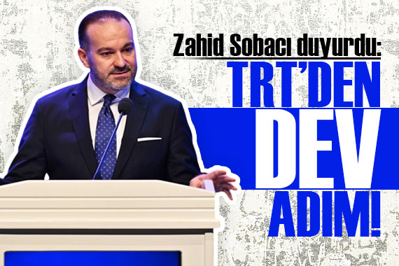 TRT den bir dev adım daha! Zahid Sobacı duyurdu