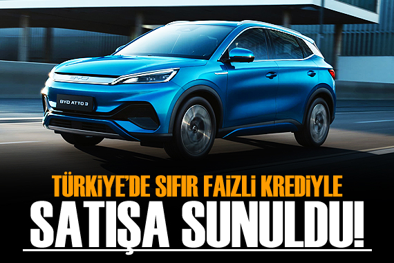 Elektrikli BYD ATTO 3, yüzde 0 faizli krediyle sunuluyor