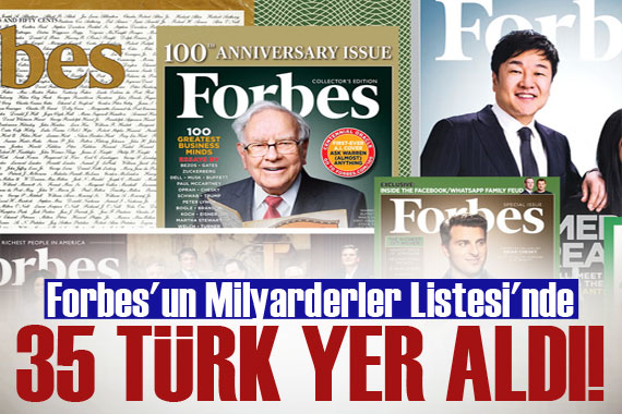 Forbes un Milyarderler Listesi nde 35 Türk yer aldı!