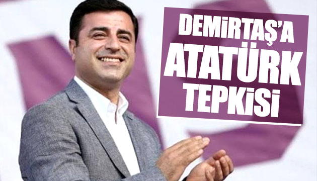 Demirtaş a Atatürk tepkisi