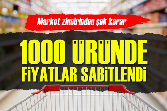 Market zincirinden şok karar! 1000 üründe fiyatlar sabitlendi