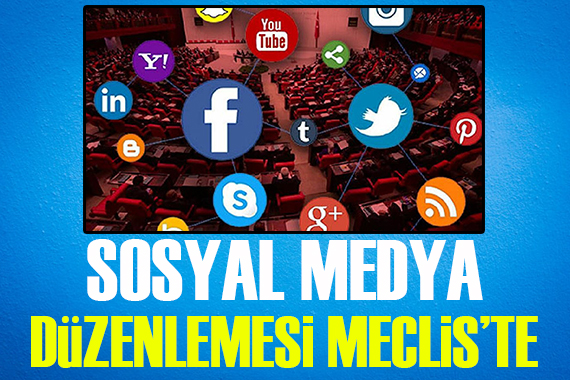 Sosyal medya düzenlemesi Meclis te