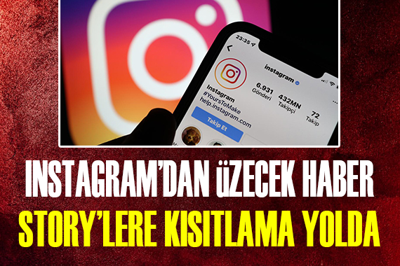 Milyonlarca Instagram kullanıcısını üzecek haber: Story lere kısıtlama yolda