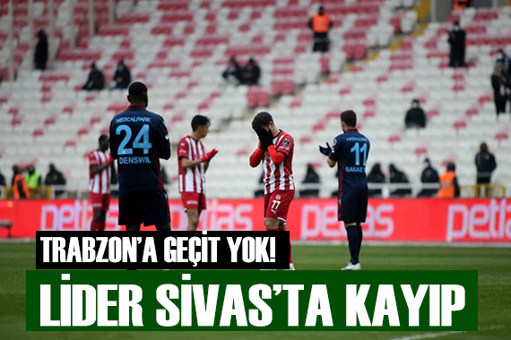 Lider Sivas ta kayıp!