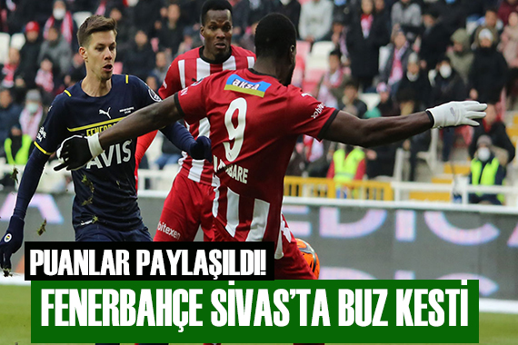 Fenerbahçe Sivas ta buz kesti!