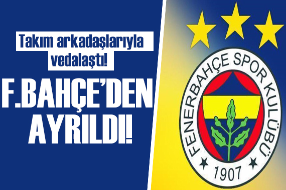 Fenerbahçe den bir ayrılık daha!