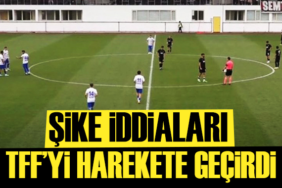 TFF o maç için harekete geçti: Şike iddiası gündeme gelmişti