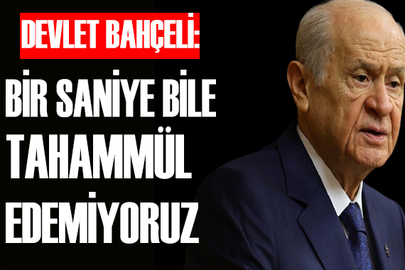 Bahçeli: Biz Meclis te terörist istemiyoruz