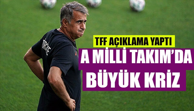 A Milli Takım da kriz! TFF açıklama yaptı