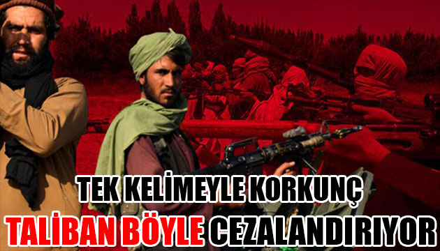 Taliban dan korkunç ceza yöntemi!