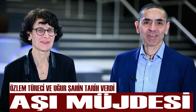 Özlem Türeci ve Uğur Şahin den aşı müjdesi