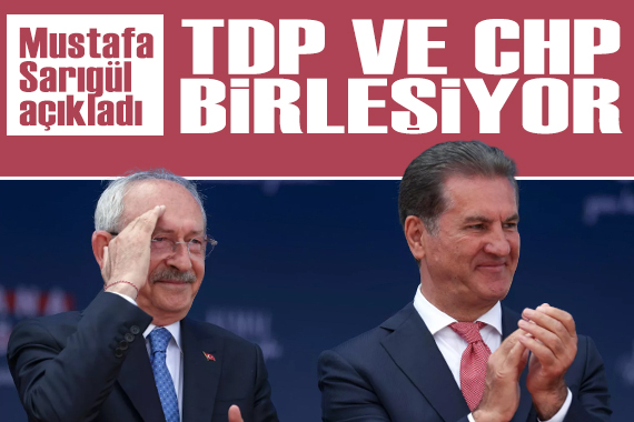 Mustafa Sarıgül açıkladı: TDP ve CHP birleşiyor!