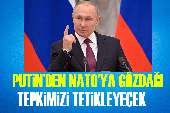 Putin den NATO ya gözdağı!