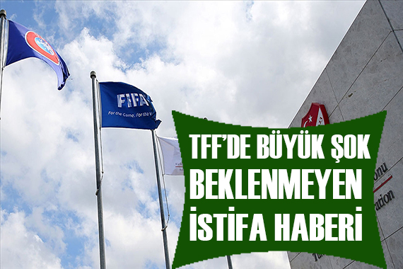 TFF de istifa depremi!