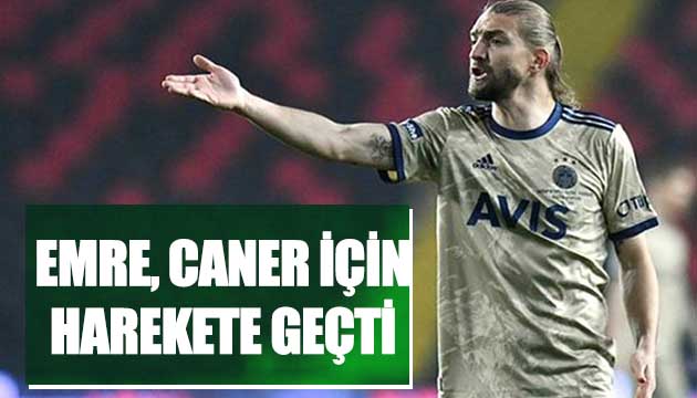 Emre Caner için harekete geçti