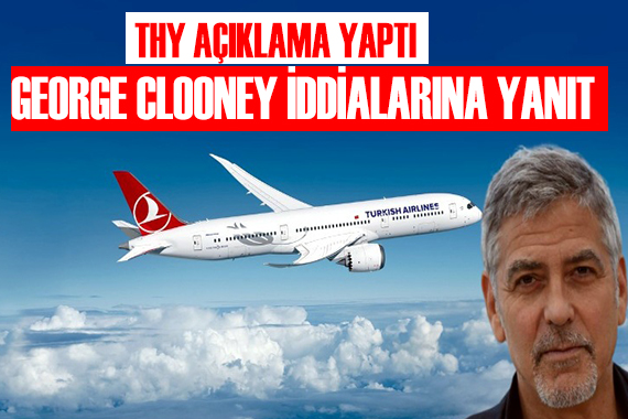 THY’den George Clooney iddialarına yanıt geldi!