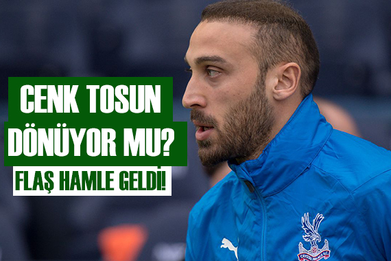 Cenk Tosun Süper Lig e mi dönüyor?