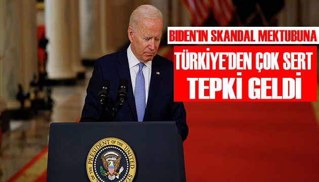 Türkiye den Biden a çok sert tepki