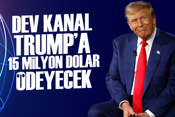 ABD li kanal Trump a 15 milyon dolar ödeyecek