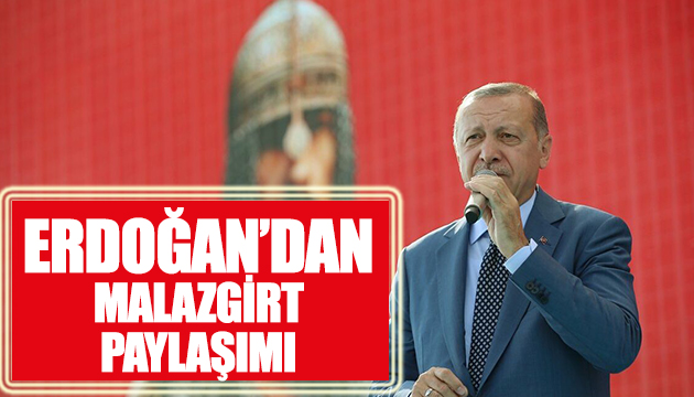 Erdoğan dan Malazgirt paylaşımı
