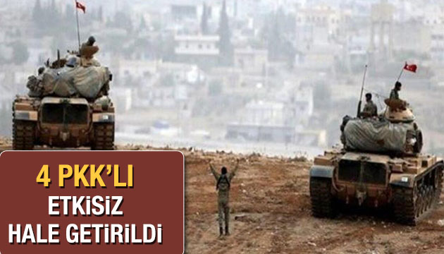 4 PKK lı etkisiz hale getirildi