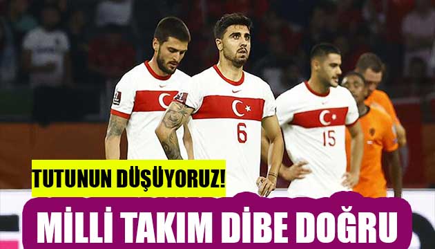 A Milli Takım dibe doğru gidiyor!