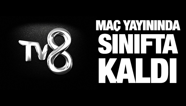 TV8 sınıfta kaldı