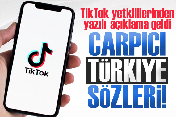 TikTok yetkililerinden çarpıcı Türkiye sözleri!