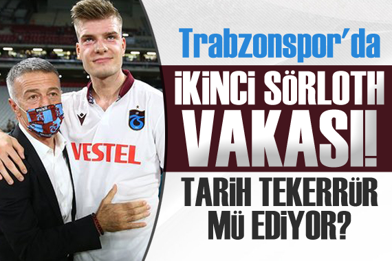 Trabzonspor da 2. Alexander Sörloth vakası!