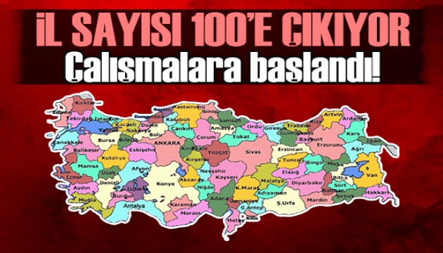Türkiye'deki il sayısı 100'e çıkacak!