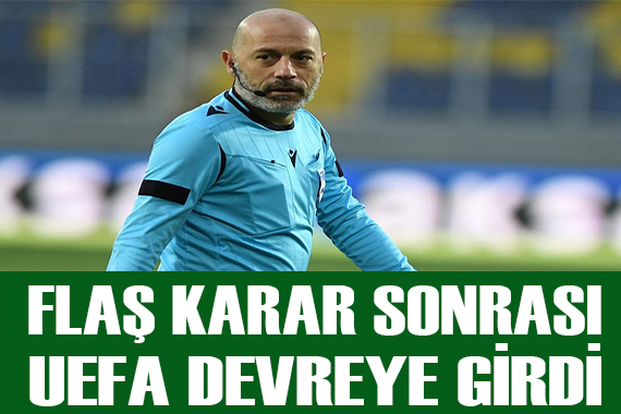 UEFA dan Cüneyt Çakır hamlesi!