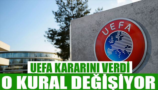 UEFA kararını verdi! O kural değişiyor