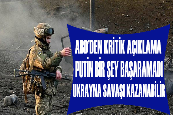 ABD den kritik açıklama: Ukrayna savaşı kazanabilir