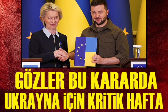 Gözler bu kararda! Ukrayna için kritik hafta