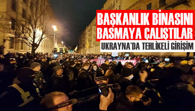 Ukrayna da tehlikeli girişim! Başkanlık binasını basmaya çalıştılar