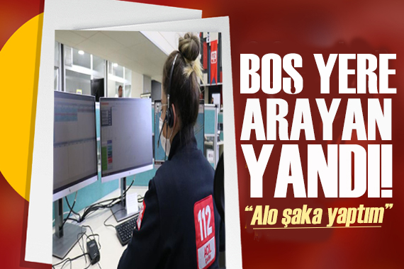 “Alo, şaka yaptım” devri bitti! 112 yi boş yere meşgul edenleri yandı