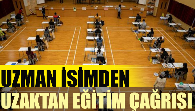 Uzman isimden uzaktan eğitim çağrısı