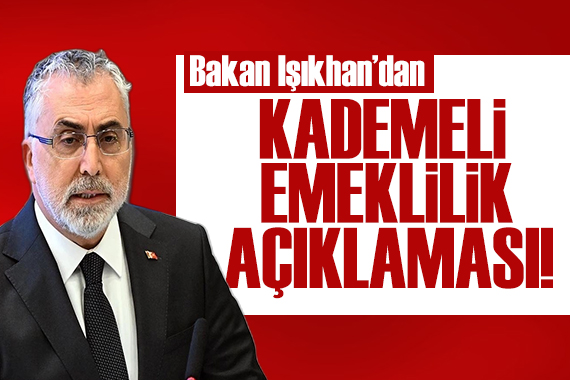 Bakan Işıkhan dan kademeli emeklilik açıklaması!