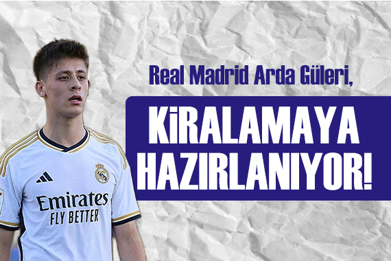 Real Madrid, Arda Güler i kiralamaya hazırlanıyor